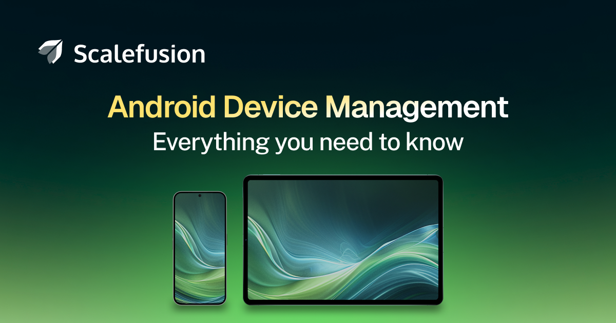 What is Android Mobile Device Management (MDM)? | Scalefusion