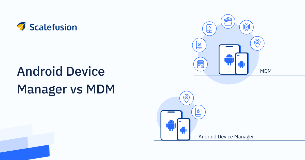 Android MDM vs Android Device Manager: What’s the Difference?