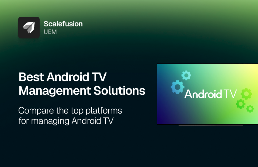 5 Best Android TV Management Solutions