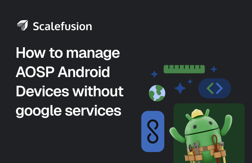 What Is AOSP Device Management?