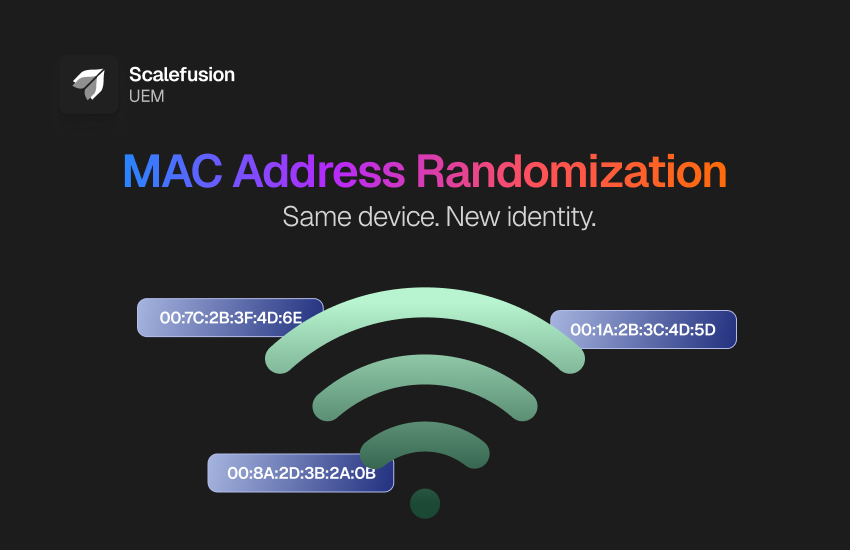 MAC Address Randomization-1 | Scalefusion Blog MAC Address Randomization