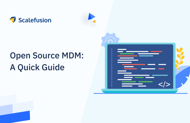 Open Source MDM: Overview, Pros and Cons | Scalefusion Blog