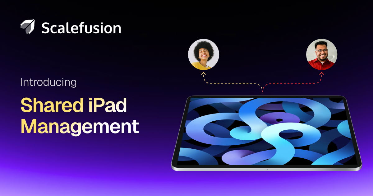 Simplifying Shared iPad Management with Scalefusion